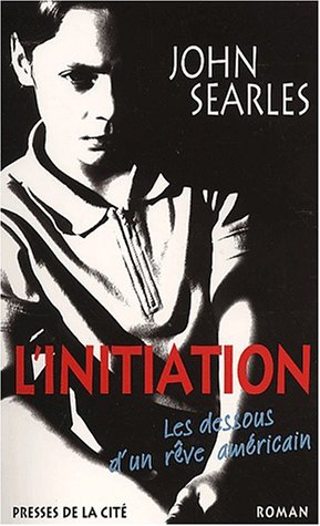 Livre L'initiation : Les dessous d'un rêve américain - John Searles (Livre d'occasion) - ISBN 225...