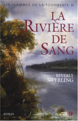 Les flammes de la tourmente # 2 : La rivière de sang - Beverly Swerling