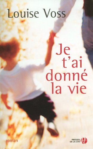 Livre Je t'ai donné la vie - Louise Voss (Livre d'occasion) - ISBN 2258066018