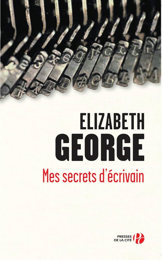 Mes secrets d'écrivain - Elizabeth George