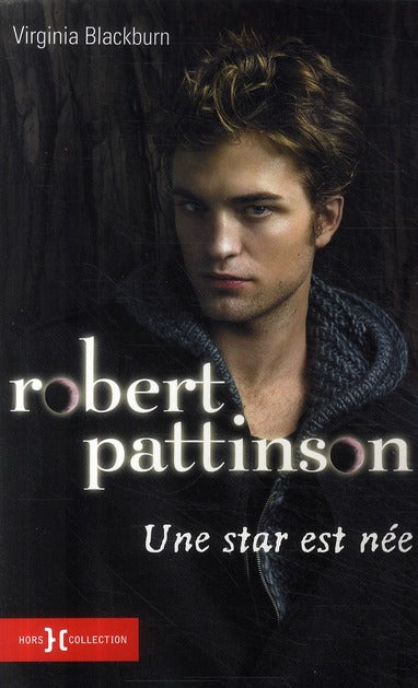 Livre Robert Pattinson : Une star est née - Virginia Blackburn (Livre d'occasion) - ISBN 2258081971