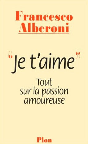 Livre Je t'aime : Tout sur la passion amoureuse - Francesco Albertoni (Livre d'occasion) - ISBN 2...