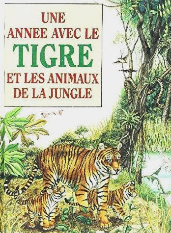 Une année avec le tigre et les animaux de la jungle