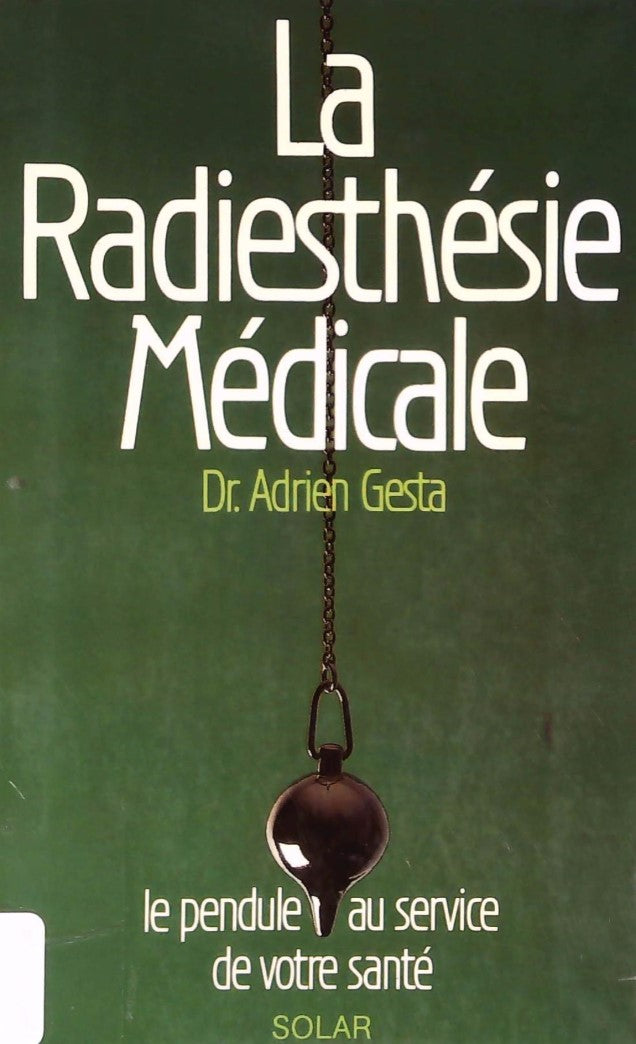 Livre ISBN 2263011382 La radiesthesie medicale : Le pendule au service de votre santé (Dr Adrien Gesta)