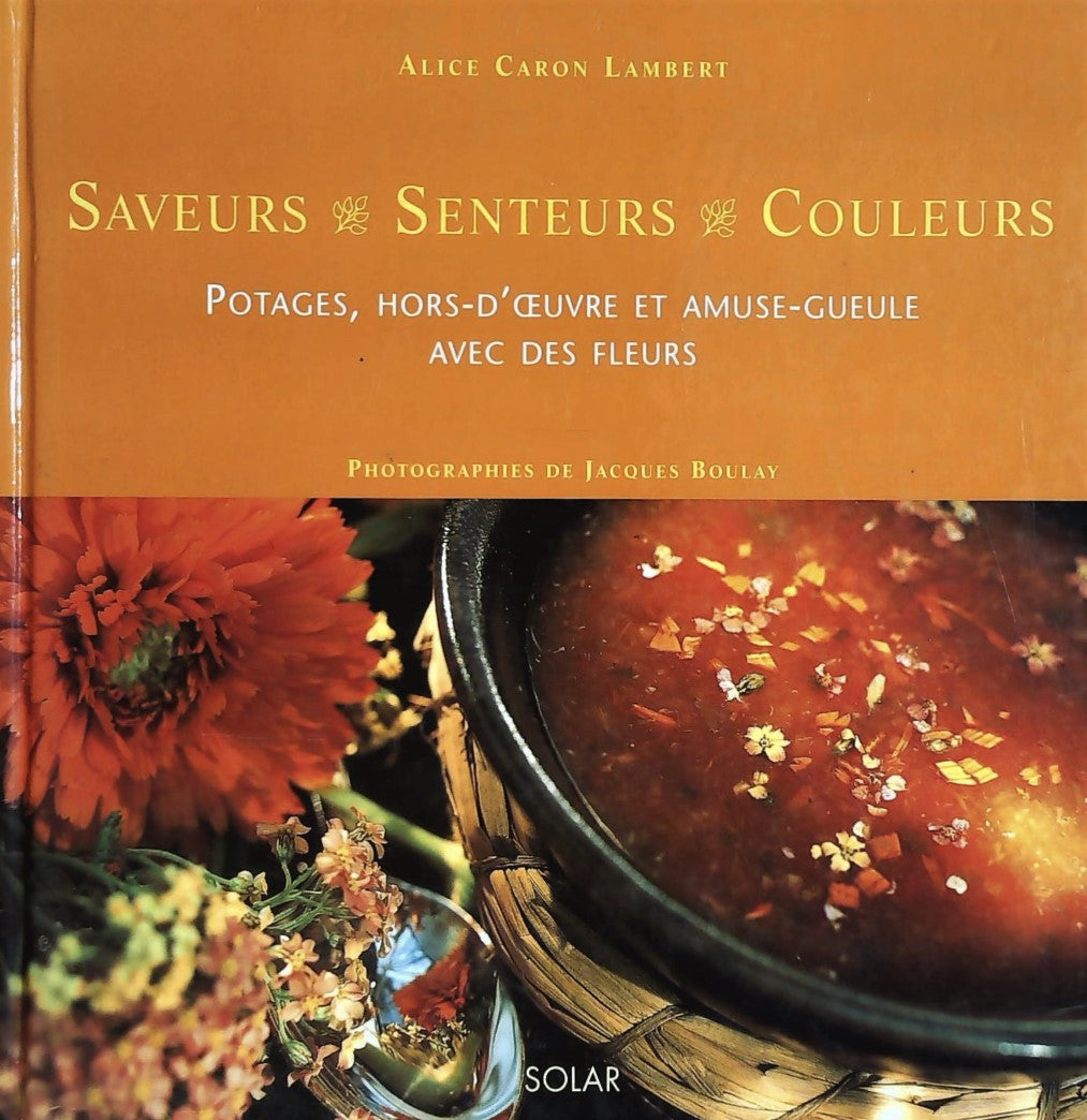 Livre Potages, hors d'oeuvre et amuse-gueule avec des fleurs - Alice Caron Lambert (Livre d'occas...