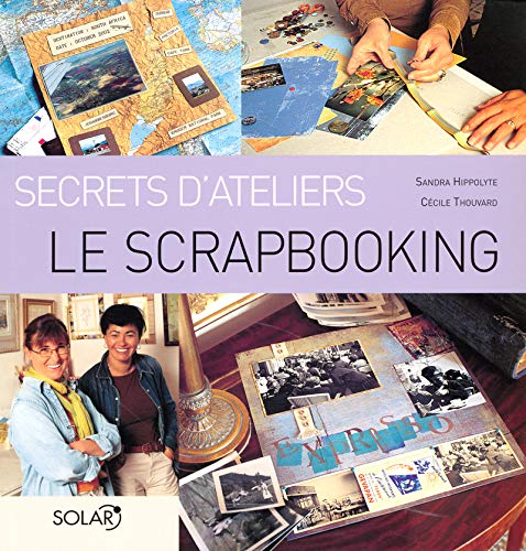 Livre Le scrapbooking : Secrets d'ateliers - Sandra Hippolyte (Livre d'occasion) - ISBN 2263039872