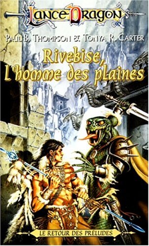 Lance Dragon : La trilogie des préludes # 10 : Rivebise l'homme des plaines - Paul B. Thompson