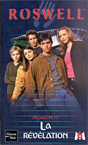 Roswell # 1 : La révélation - Mélinda Metz