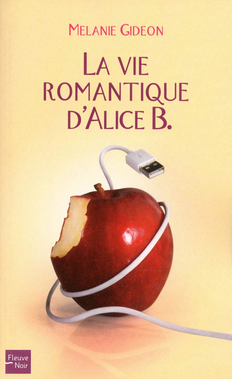 La vie romantique d'Alice B. - Melanie Gideon