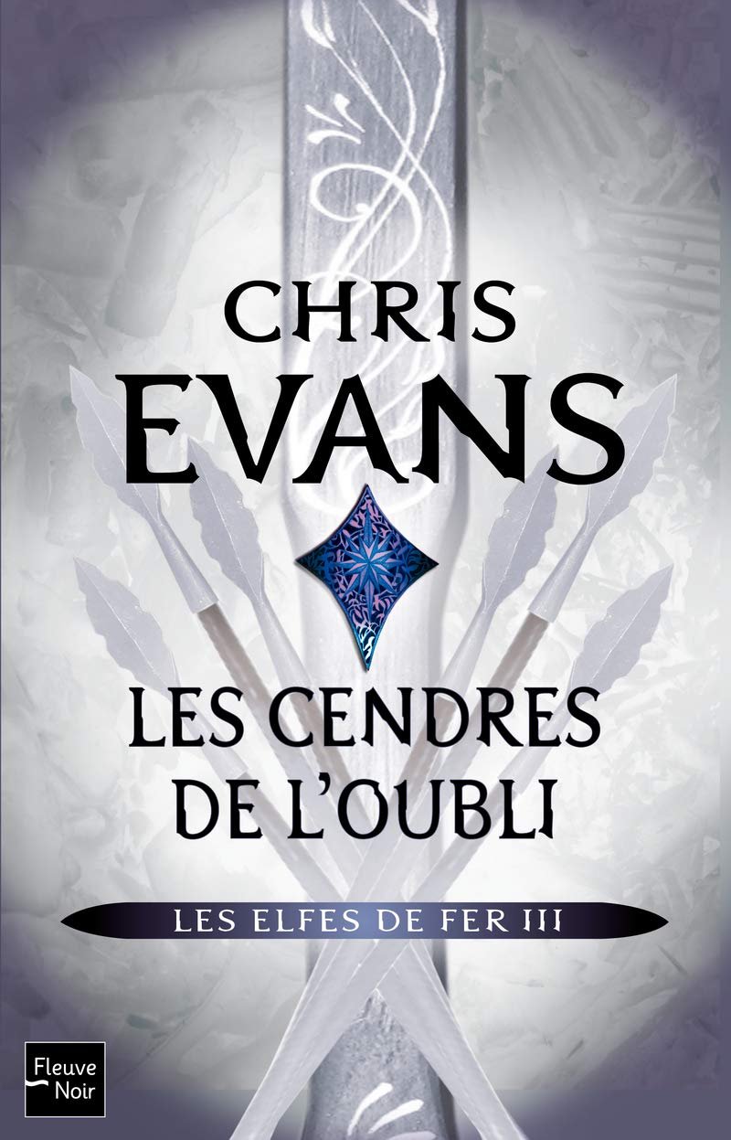 Les elfes de fer # 3 : Les cendres de l'oubli - Chris Evans