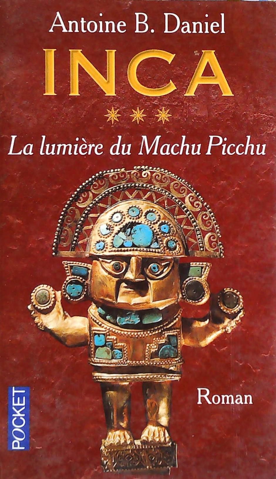 Livre Inca # 3 : La lumière du Machu Picchu (Antoine B. Daniel) (Livre d'occasion) - ISBN 2266116770
