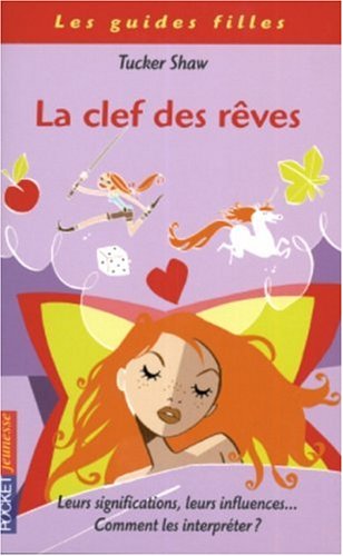 Livre La clef des rêves : Leurs significations, leurs influences... Comment les interpréter ? - T...