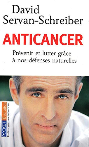 Anticancer : Prévenir et lutter grâce à nos défenses naturelles - David Servan-Schreiber