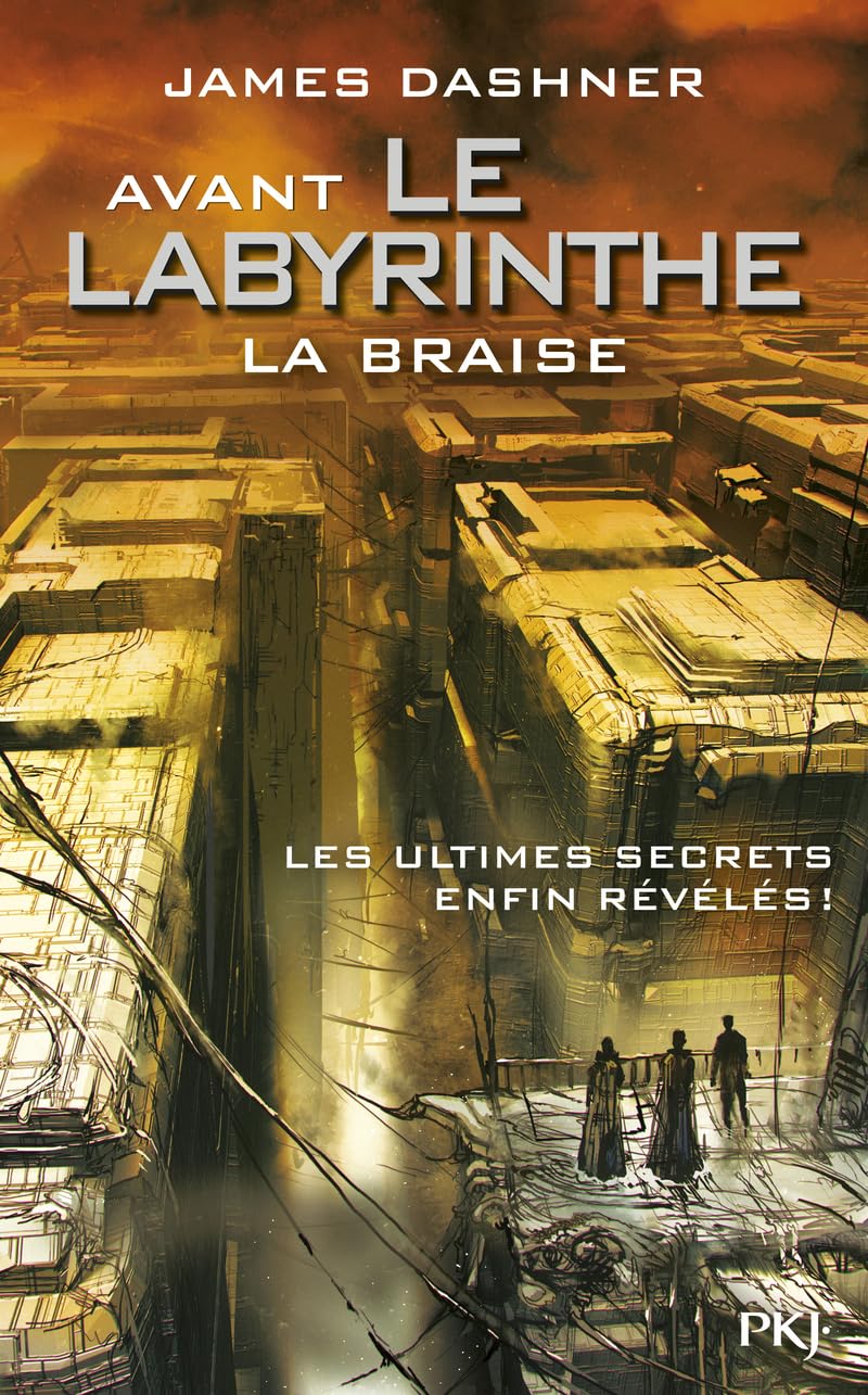 Avant le labyrinthe : La braise : Les ultimes secrets enfin révélés! - James Dashner