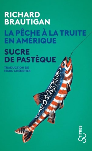 Livre La pêche à la truite en Amérique -suivi de- Sucre de pastèque (Richard Brautigan) (Livre...