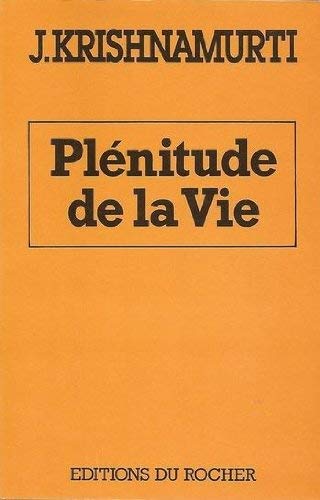 Plénitude de la vie - J. Krishnamurti