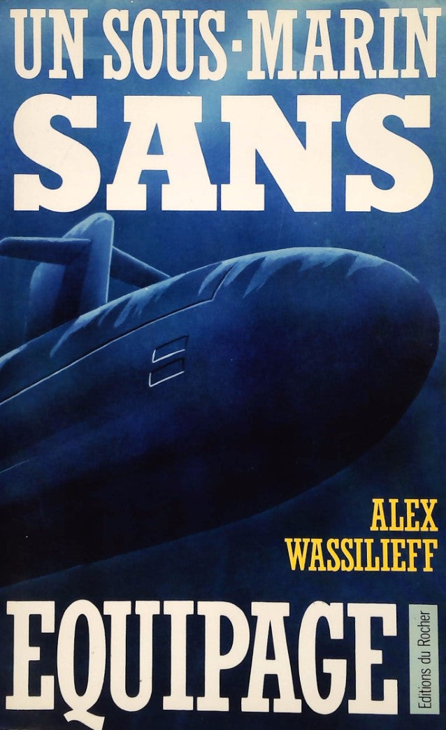 Livre Un sous-marin sans équipage - Alex Wassilieff (Livre d'occasion) - ISBN 2268008630
