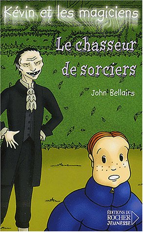 Kévin et les magiciens # 5 : Le chasseur de sorciers - John Bellairs