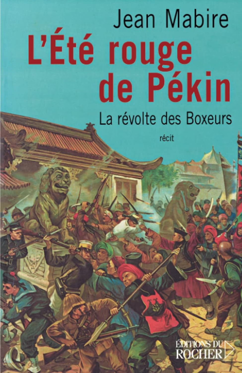 Livre L'Eté rouge de Pékin: La révolte des Boxeurs - Jean Mabire (Livre d'occasion) - ISBN 226805...