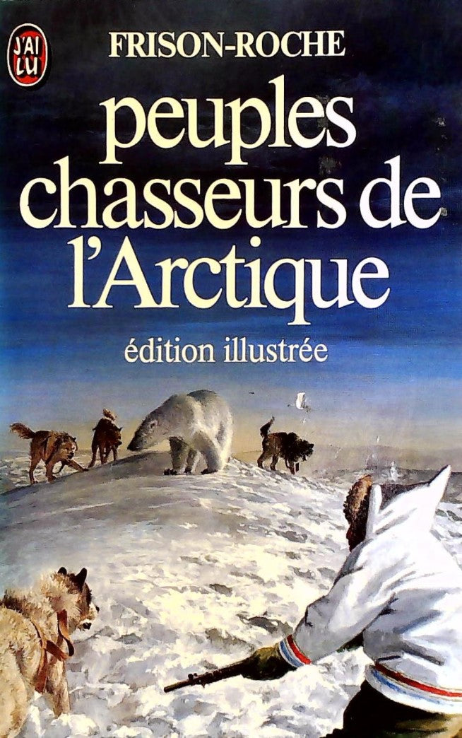 Livre Peuples chasseurs de l'Arctique (Édition illustrée) - Frison-Roche (Livre d'occasion) - ISB...
