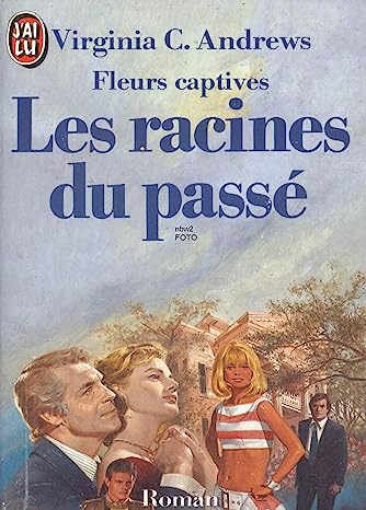 Fleurs captives : Les racines du passé - Virginia C. Andrews