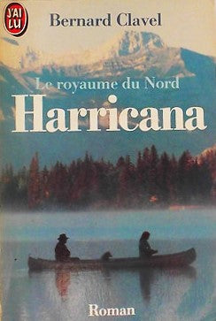 Livre Harricana : Le royaume du nord - Bernard Clavel (Livre d'occasion) - ISBN 2277221538