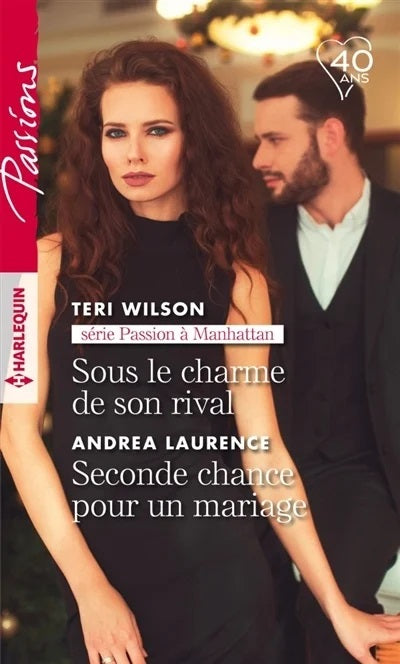 Passions (Harlequin) # 734 : Sous le charme de son rival - Seconde chance pour un mariage - Teri Wilson