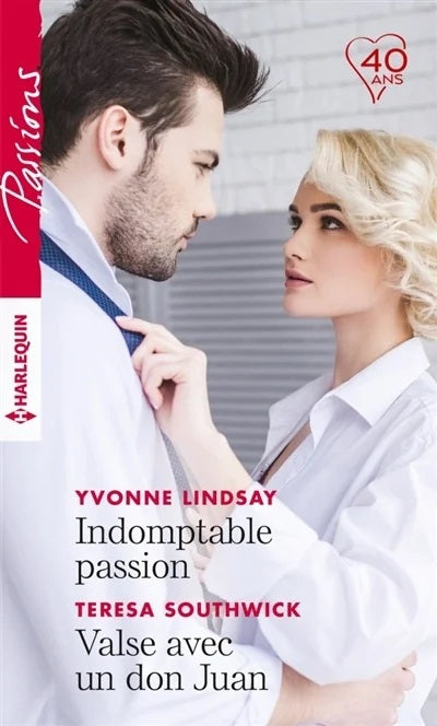 Passions (Harlequin) # 744 : Indomptable passion - Valse avec un don Juan - Yvonne Lindsay