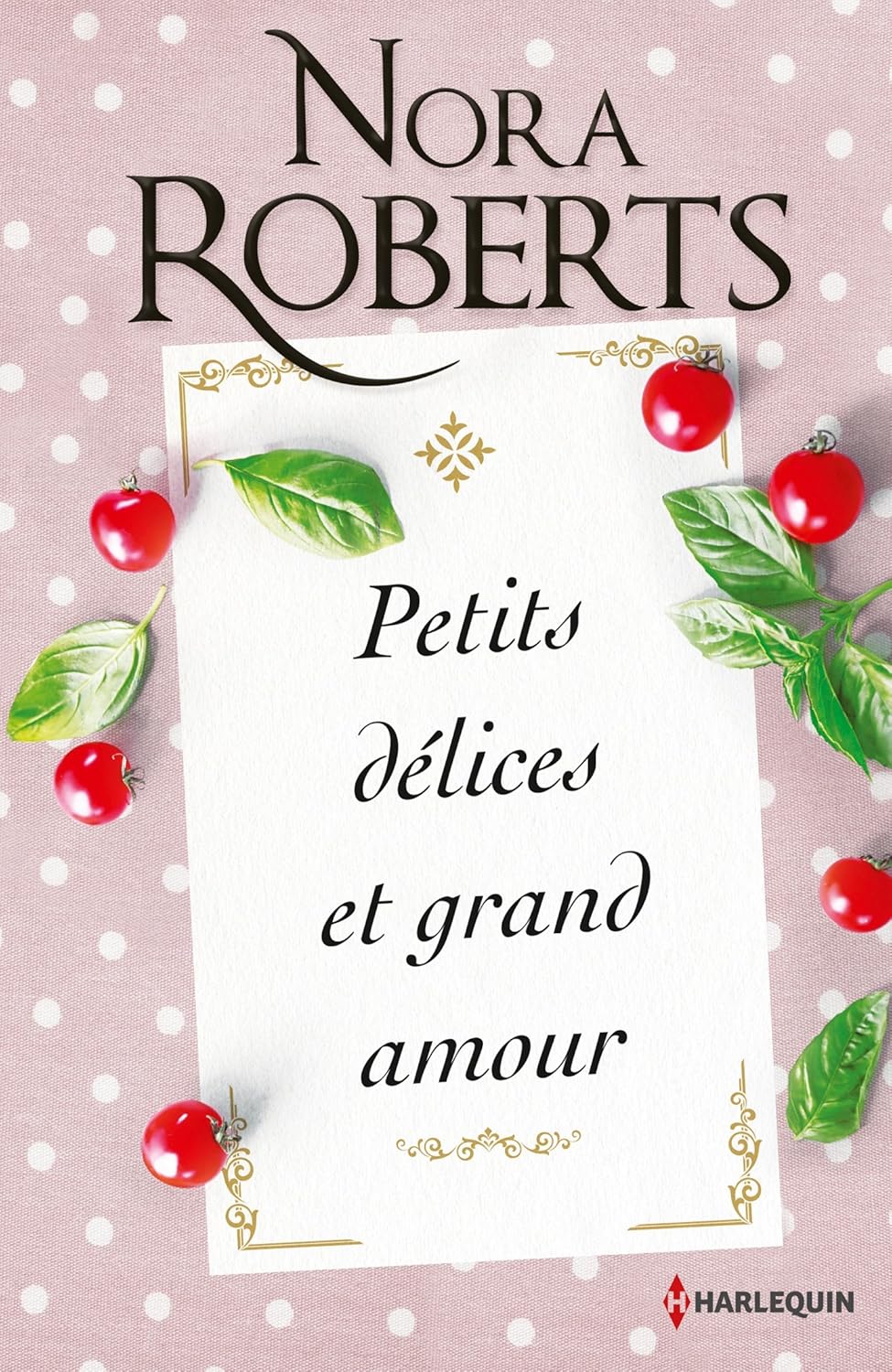 Petits délices et grand amour - Nora Roberts