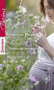 Passions (Harlequin) # 721 : Un papa pour Marybeth -suivi de- Coup de foudre inattendu - Christine Rimmer