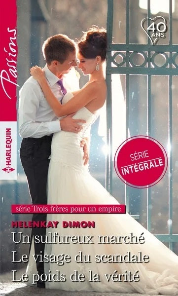 Passions (Harlequin) # 755 : Un sulfureux marché - Le visage du scandale - Le poids de la vérité - HelenKay Dimon