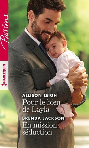 Passions (Harlequin) # 780 : Pour le bien de Layla - En mission séduction - Allison Leigh