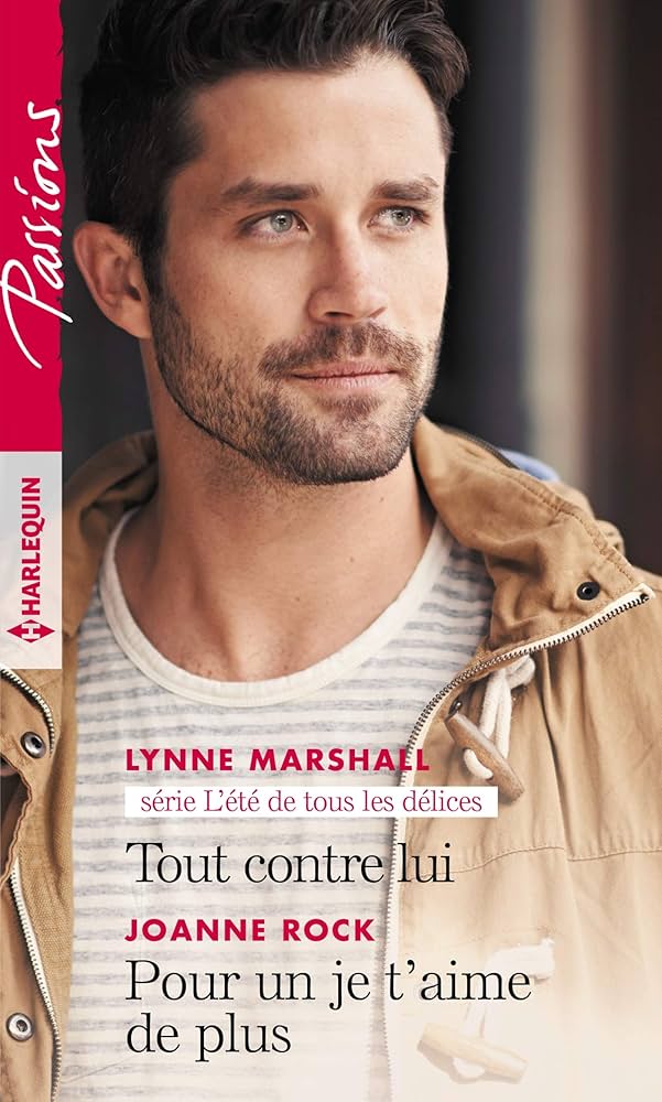 Passions (Harlequin) # 788 : Tout contre lui - Pour un je t'aime de plus - Lynne Marshall