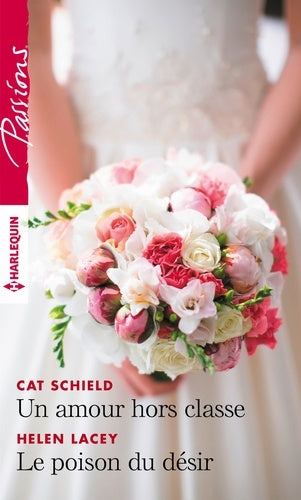 Passions (Harlequin) # 786 : Un amour hors classe - Le poison du désir - Cat Schield