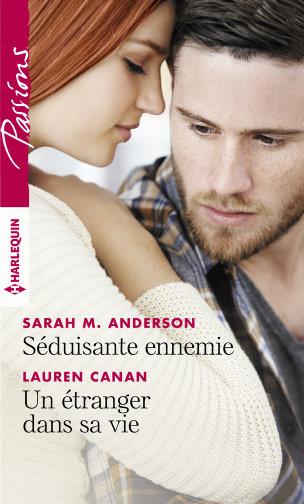 Passions (Harlequin) # 789 : Séduisante ennemie - Un étranger dans sa vie - Sarah M. Anderson