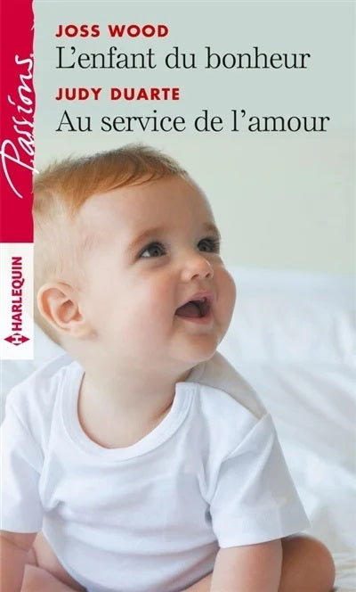 Passions (Harlequin) # 791 : L'enfant du bonheur - Au service de l'amour - Joss Wood