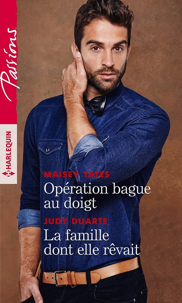 Passions (Harlequin) # 800 : Opération bague au doigt - La famille dont elle rêvait - Maisey Yates
