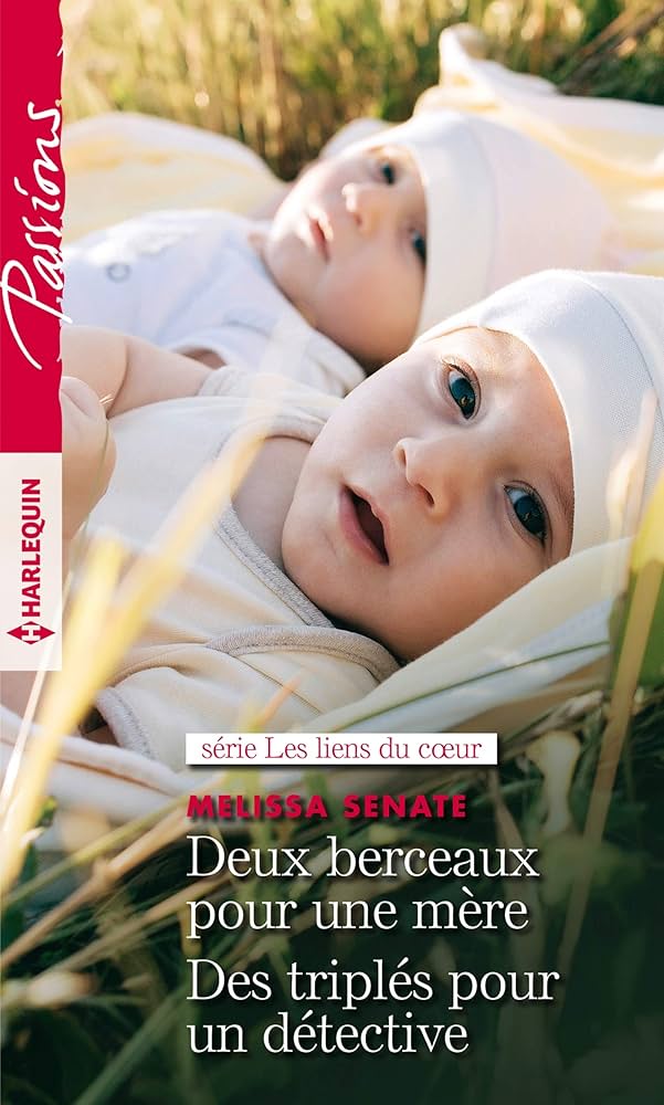 Passions (Harlequin) # 801 : Deux berceaux pour une mère - Des triplés pour un détective - Melissa Senate