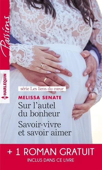 Passions (Harlequin) # 807 : Sur l'autel du bonheur - Savoir-vivre et savoir aimer - Melissa Senate