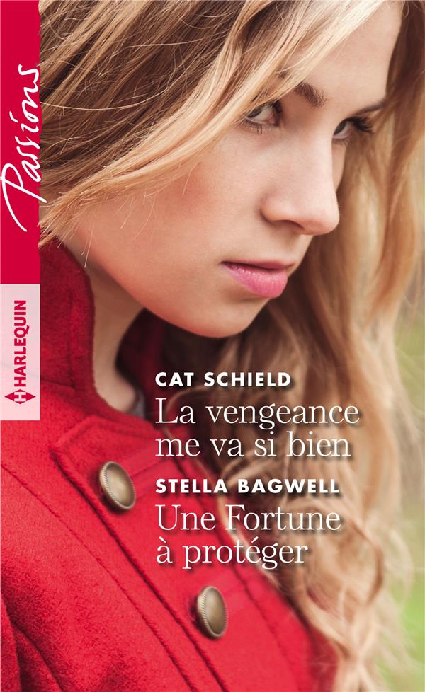 Passions (Harlequin) # 803 : La vengeance me va si bien - Une fortune à protéger - Cat Schield