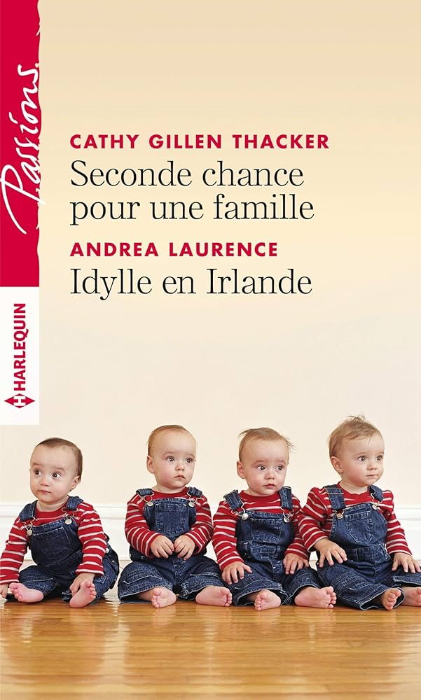 Passions (Harlequin) # 810 : Seconde chance pour une famille - Idylle en Irlande - Cathy Gillen Thacker