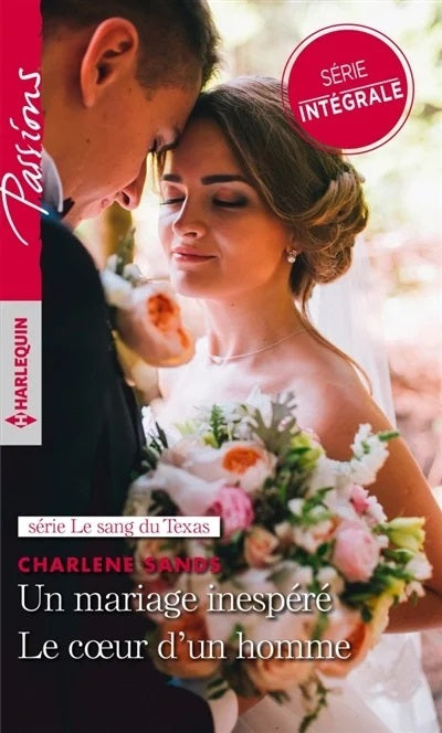Passions (Harlequin) # 813 : Un mariage inespéré - Le coeur d'un homme - Charlene Sands