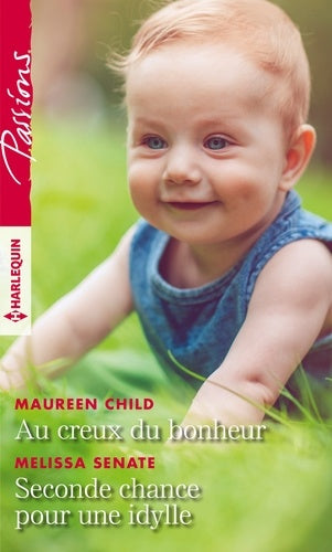 Passions (Harlequin) # 816 : Au creux du bonheur - Seconde chance pour une idylle - Maureen Child
