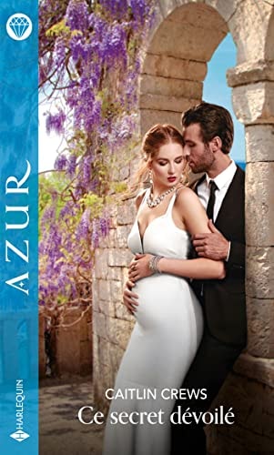 Livre Azur (Harlequin) # 4422 : Ce secret dévoilé (Caitlin Crews) (Livre d'occasion) - ISBN...