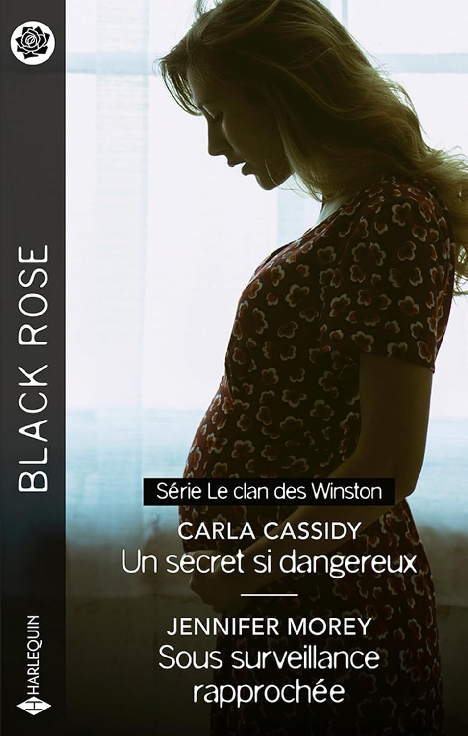 Black Rose (Harlequin) # 795 : Un secret si dangereux -suivi de- Sous surveillance rapprochée - Carla Cassidy