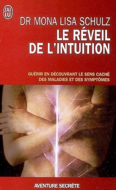 Aventure secrète # 8267 : Le réveil de l'intuition: Guérir en découvrant le sens caché des malades et des symptômes - Dr Mona Lisa Schutz