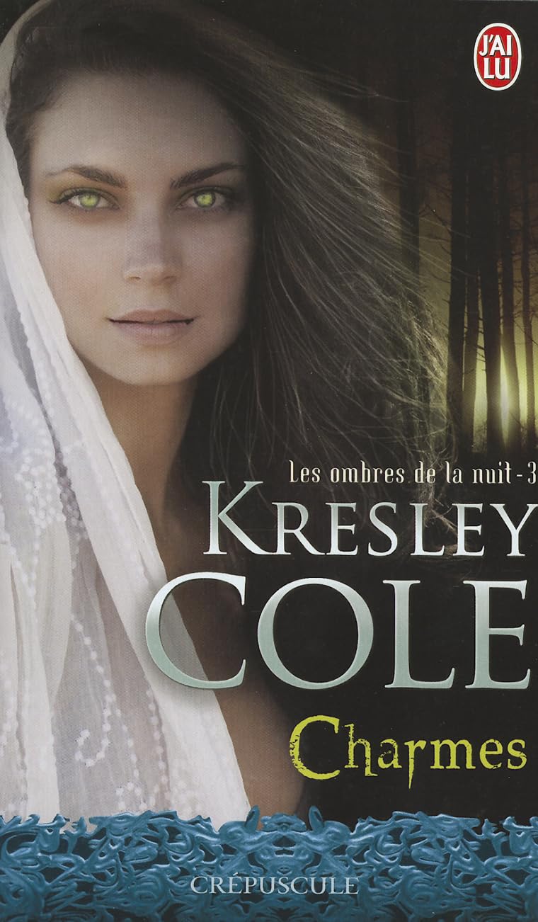 Crépuscule : Les ombres de la nuit # 3 : Charmes - Kresley Cole