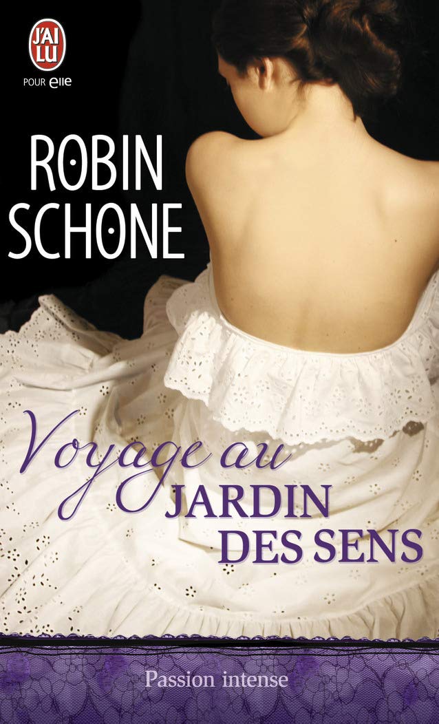 Passion intense : Voyage au jardin des sens - Robin Schone