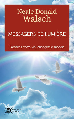 Messagers de lumière : Recréez votre vie, changez le monde - Neale Donald Walsch