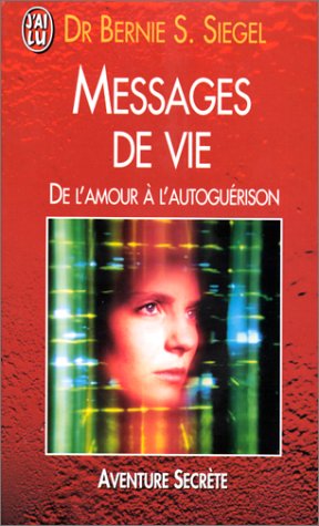 Livre Messages de vie : De l'amour à l'autoguérison - Dr Bernie S. Siegel (Livre d'occasion) - IS...